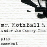 Mr. Mothball 5: Under the Cherry Tree